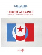 Okładka:Terror we Francji. Geneza francuskiego dżihadu 