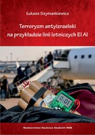 Okładka:Terroryzm antyizraelski na przykładzie linii lotniczych EL AL 