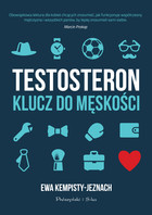 Testosteron. Klucz do męskości - mobi, epub