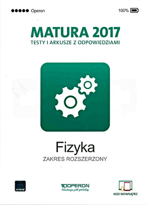 Testy i arkusze z odpowiedziami FIZYKA zakres rozszerzony Matura 2017