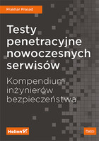 Testy penetracyjne nowoczesnych serwisów Kompendium inżynierów bezpieczeństwa