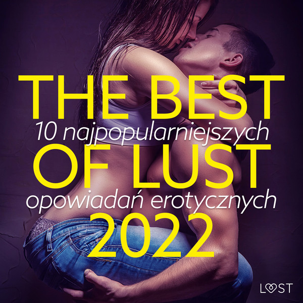 The best of LUST 2022 - Audiobook mp3 10 najpopularniejszych opowiadań erotycznych