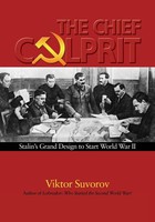 The Chief Culprit: Stalins Grand Design to Start World War II
