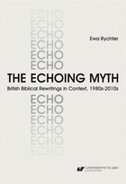 Okładka:The Echoing Myth. British Biblical Rewritings in Context, 1980s–2010s 