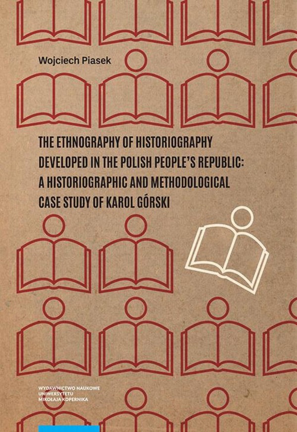 The ethnography of historiography developed in the Polish People&#8217;s Republic: a historiographic and methodological case study of Karol Górski - pdf