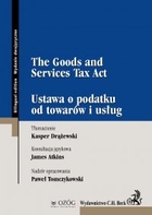 The Goods and Services Tax Act. Ustawa o podatku od towarów i usług - pdf