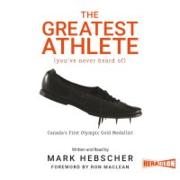 The Greatest Athlete (You've Never Heard Of). Canada's First Olympic Gold Medallist - Audiobook mp3