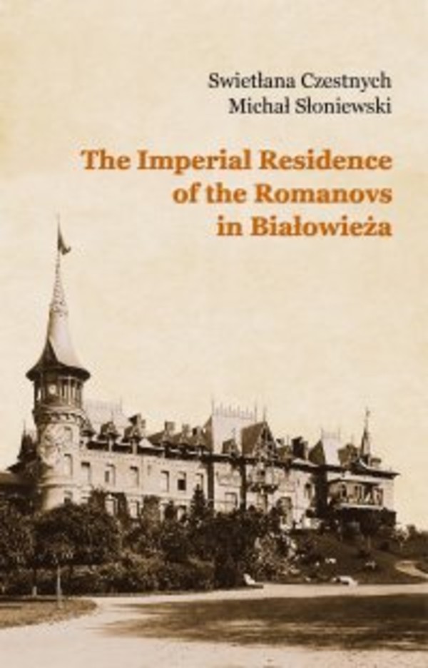 The Imperial Residence of the Romanovs in Białowieża - mobi, epub