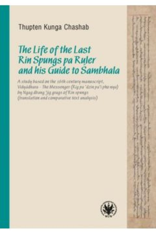 The Life of the Last Rin Spungs pa Ruler and his Guide to Śambhala