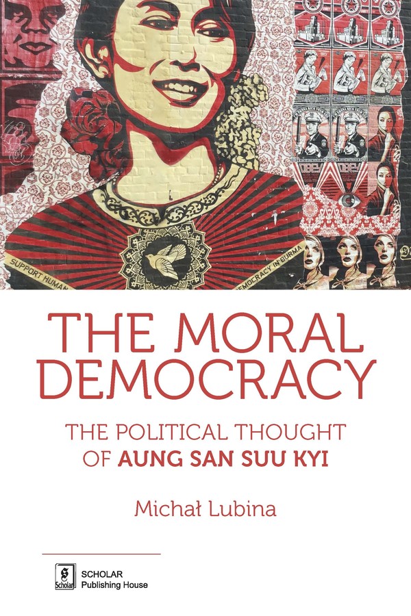 The moral democracy the political thought of aung san suu kyi