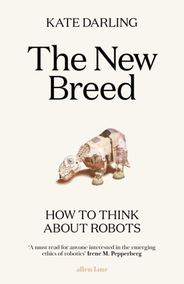 The New Breed How to Think About Robots