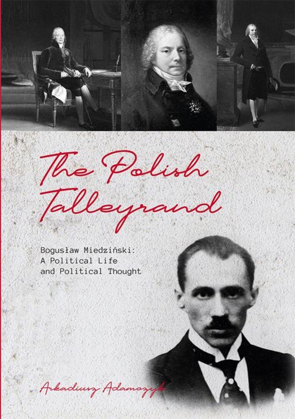 The Polish Talleyrand Bogusław Miedziński: A Political Life and Political Thought - pdf
