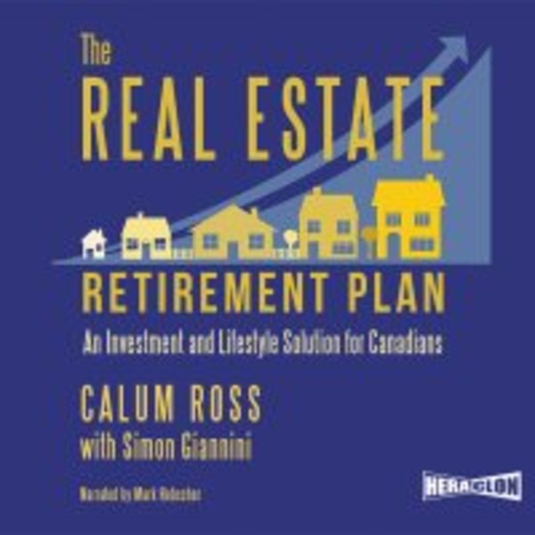 The Real Estate Retirement Plan. An Investment and Lifestyle Solution for Canadians - Audiobook mp3