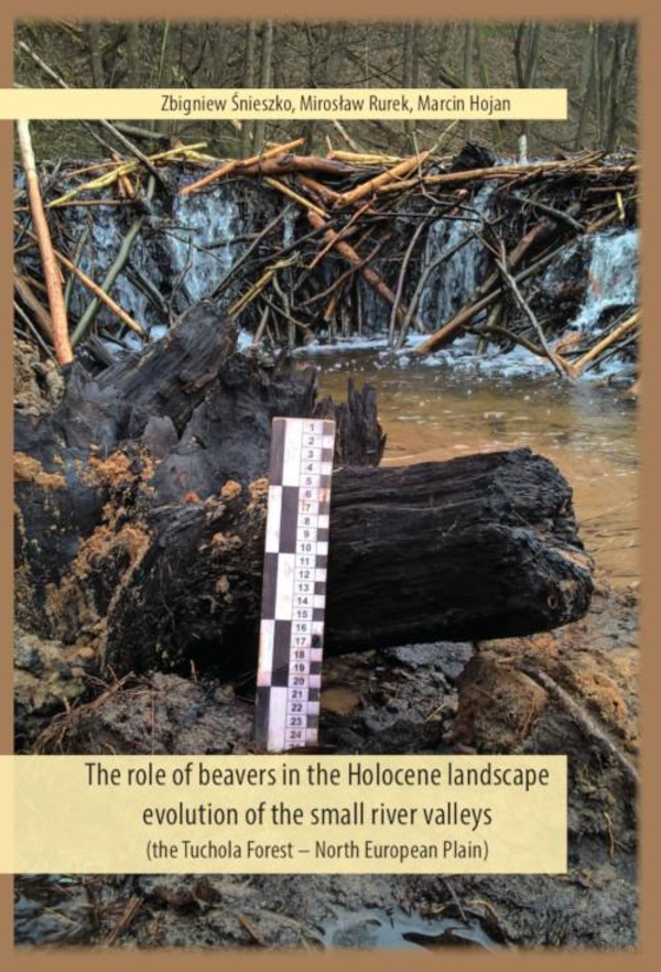 The role of beavers in the Holocene landscape evolution of the small river valleys (the Tuchola Forest – North European Plain) - pdf