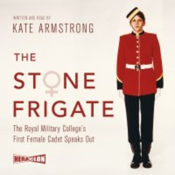 The Stone Frigate. The Royal Military College's First Female Cadet Speaks Out - Audiobook mp3