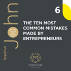 THE TEN MOST COMMON MISTAKES MADE BY ENTREPRENEURS