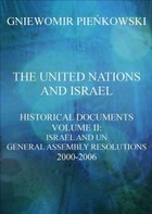 The United Nations and Israel. Historical Documents. Volume III: Israel and UN General Assembly Resolutions 2000-2006 - pdf
