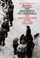 The university of criminals - mobi, epub The Janowska Camp in Lviv 1941-1944