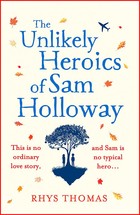 The Unlikely Heroics of Sam Holloway: A superhero story with a big heart
