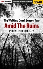 The Walking Dead: Season Two - Amid The Ruins poradnik do gry - epub, pdf