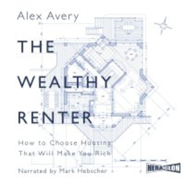 The Wealthy Renter. How to Choose Housing That Will Make You Rich - Audiobook mp3