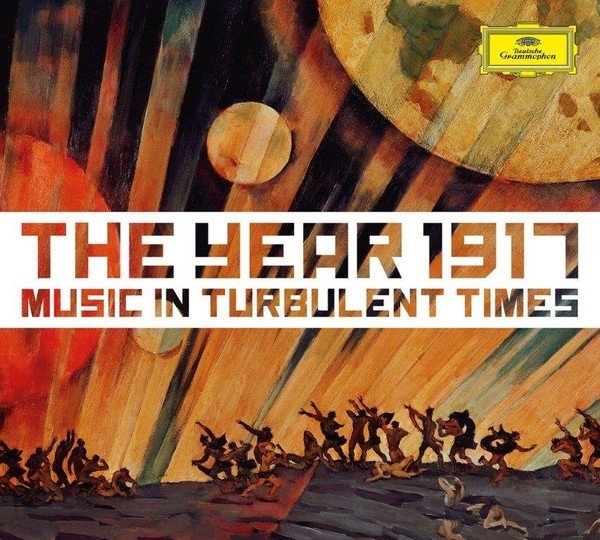 The Year 1917 Music In Turbulent Times