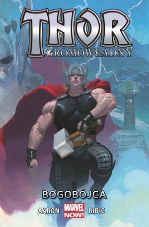 Thor Gromowładny Tom 1 Bogobójca Marvel NOW!