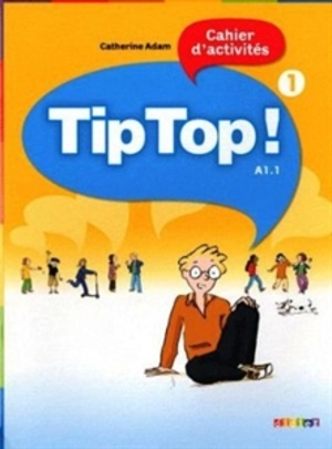Tip Top! (1) A1.1 Cahier d`activites. Zeszyt ćwiczeń