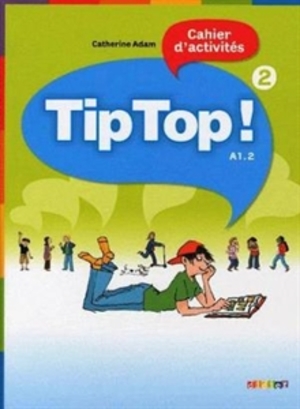 Tip Top! (2) A1.2 Cahier d`activites. Zeszyt ćwiczeń