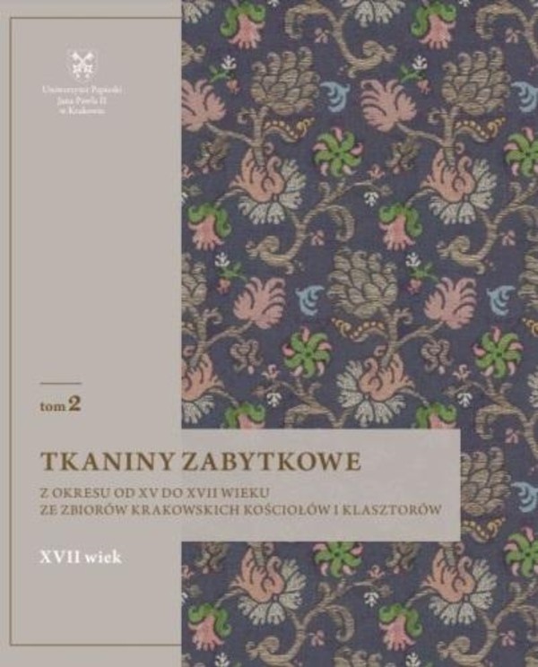 Tkaniny zabytkowe z okresu od XV do XVII wieku Ze zbiorów krakowskich kościołów i klasztorów