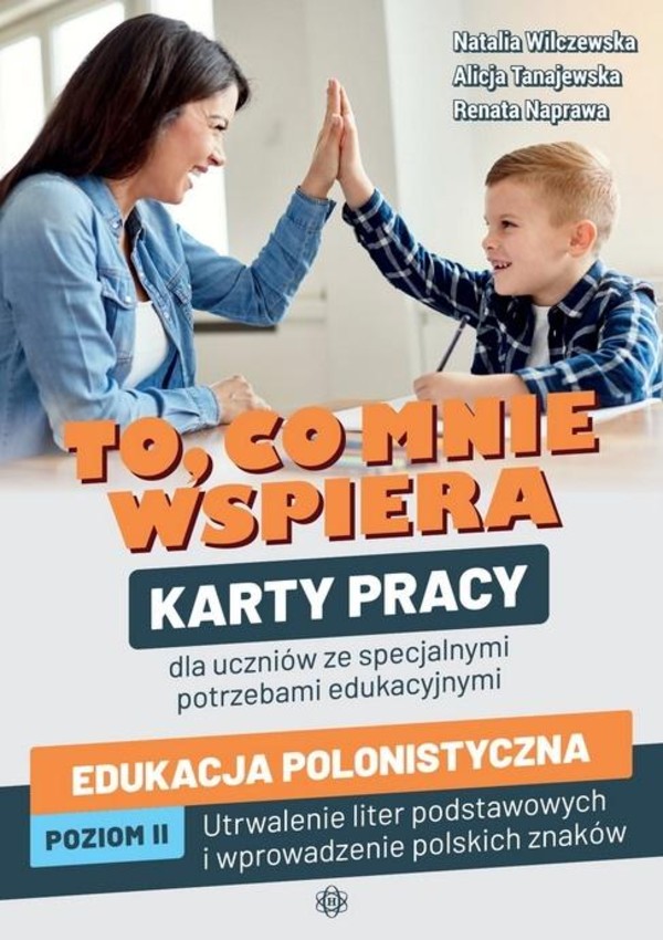 To, co mnie wspiera. Karty pracy dla uczniów ze specjalnymi potrzebami edukacyjnymi Edukacja polonistyczna Poziom II