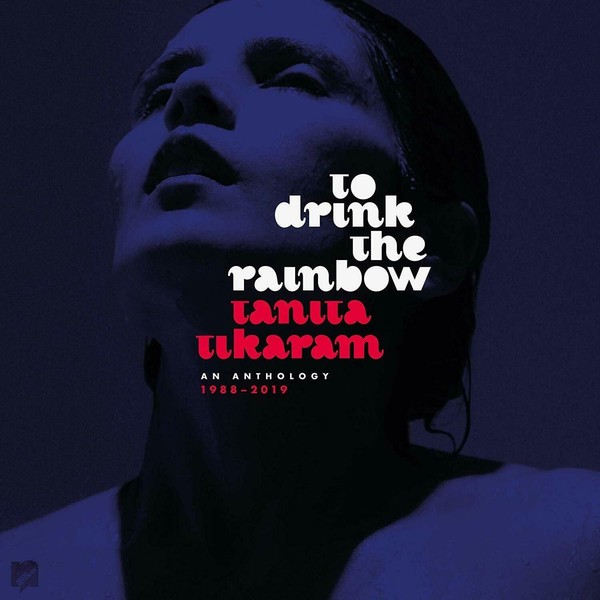 To Drink The Rainbow. An Anthology 1988 - 2019