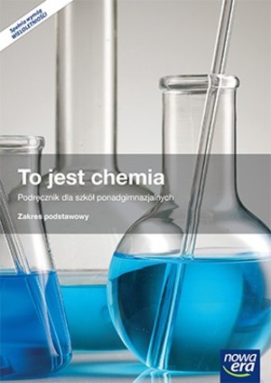 To jest chemia. Podręcznik dla liceum i technikum. Zakres podstawowy po gimnazjum - 3-letnie liceum i 4-letnie technikum