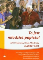 To jest młodzież papieża! XXVI Światowy Dzień Młodzieży Madryt 2011