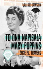 To ona napisała Mary Poppins Życie P. L. Travers