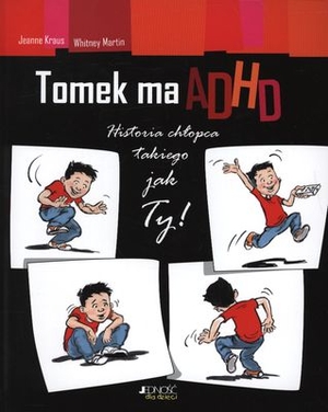 Tomek ma ADHD Historia chłopca takiego ja Ty!