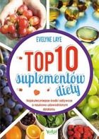 Top 10 suplementów diety - mobi, epub, pdf Najskuteczniejsze środki odżywcze o naukowo udowodnionym działaniu
