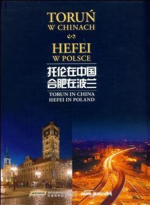 Toruń w Chinach / Hefei w Polsce