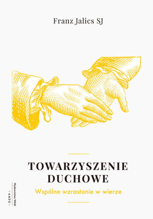 Towarzyszenie duchowe Wspólnie wzrastać w wierze