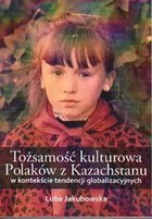 Tożsamość kulturowa Polaków z Kazachstanu w kontekście tendencji globalizacyjnych