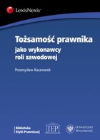 Tożsamość prawnika jako wykonawcy roli zawodowej