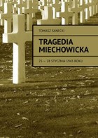 Tragedia Miechowicka 25-28 stycznia 1945 roku - mobi, epub
