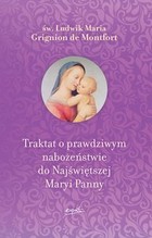 Traktat o prawdziwym nabożeństwie do Najświętszej Maryi Panny - mobi, epub