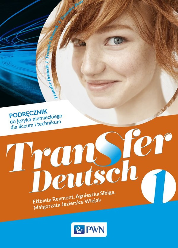 Transfer Deutsch 1. Podręcznik do języka niemieckiego dla liceum i technikum po podstawówce, 4-letnie liceum i 5-letnie technikum