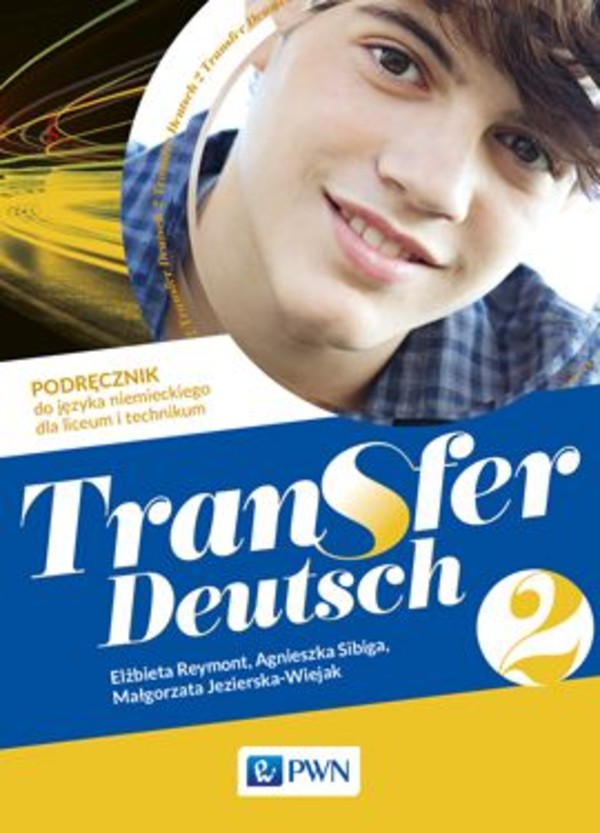 Transfer Deutsch 2. Podręcznik dla liceum i technikum po podstawówce, 4-letnie liceum i 5-letnie technikum