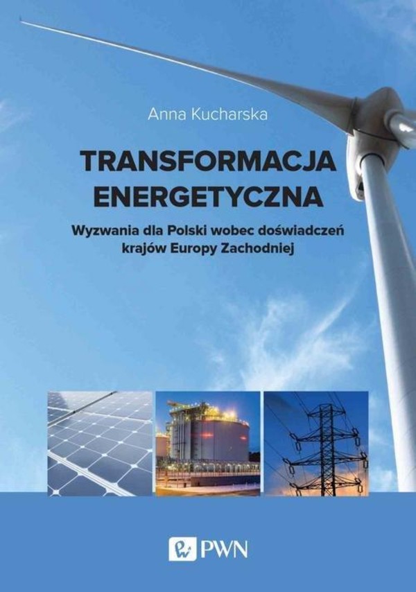 Transformacja energetyczna Wyzwania dla Polski wobec doświadczeń krajów Europy Zachodniej