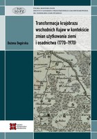 Transformacja krajobrazu wschodnich Kujaw w kontekście zmian użytkowania ziemi i osadnictwa (1770-1970) - pdf