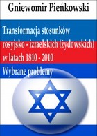 Transformacja stosunków rosyjsko - izraelskich (żydowskich) w latach 1810 - 2010. Wybrane problemy - pdf