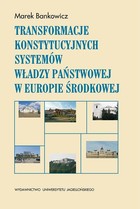 Okładka:Transformacje konstytucyjnych systemów władzy państwowej w Europie Środkowej 