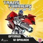 Transformers Prime - Audiobook mp3 Optimus w opałach